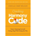 Cracking the Harmony Code: Nature's Surprising Secrets for Getting Along While Getting Your Way