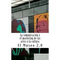 El Museo 2.0. La Comunicación Y El Marketing de Las Artes Y La Cultura: El Nuevo Papel de Los Periodistas Y Dircoms