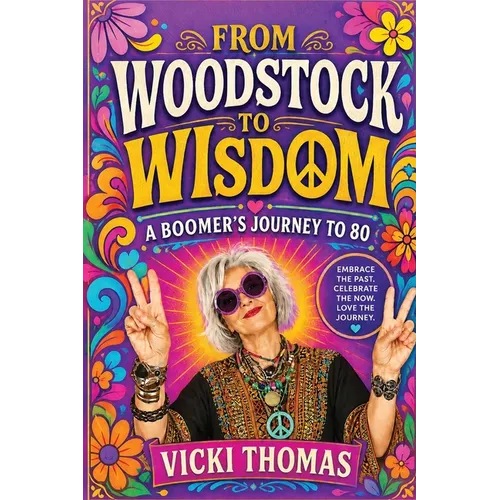 From Woodstock to Wisdom: A Boomer's Journey to 80