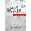 Elsewhere Than Vietnam: A Story of the Sixties