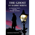 The Ghost of Rabbie Burns: An American Poet's Journey Through Scotland