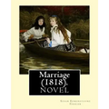 Marriage (1818). By: Susan Edmonstoune Ferrier: Marriage (1818) is the shrewdly observant tale of a young woman's struggles with parental a