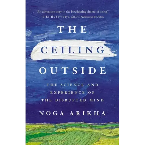 The Ceiling Outside: The Science and Experience of the Disrupted Mind