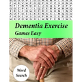 Dementia Exercise Games Easy: Puzzles to Keep Your Brain Young Dementia Activities For Seniors