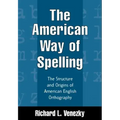 The American Way of Spelling: The Structure and Origins of American English Orthography