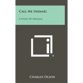 Call Me Ishmael: A Study Of Melville