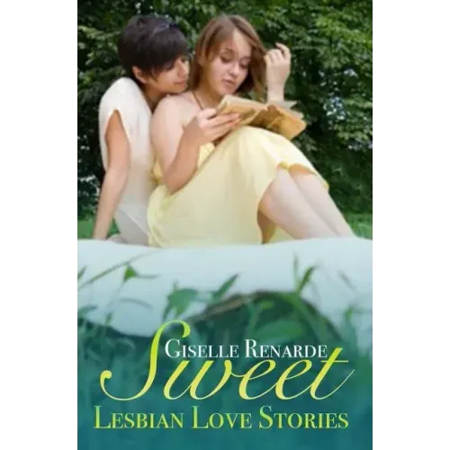 Sweet Lesbian Love Stories: An Anthology of Queer Romance Shorts