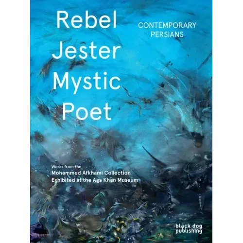 Rebel, Jester, Mystic, Poet: Contemporary Persians