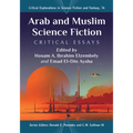 Arab and Muslim Science Fiction: Critical Essays