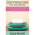 Copywriting For Beginners: Copywriting Secrets Guide to Writing a Successful Copy That Sells