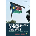 The Root Causes of Sudan's Civil Wars: Old Wars and New Wars [Expanded 3rd Edition]