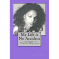 My Life is No Accident: a memoir by Tenika Watson