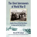 The Aleut Internments of World War II: Islanders Removed from Their Homes by Japan and the United States