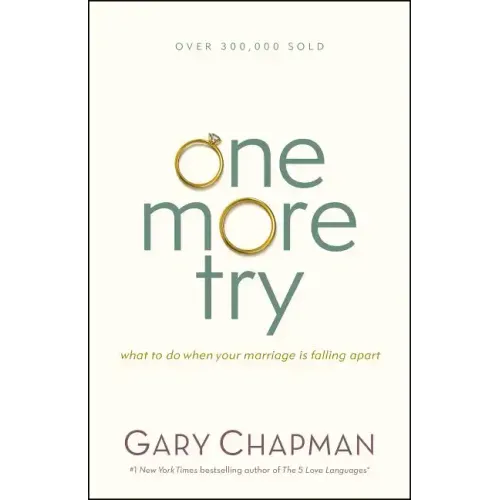 One More Try: What to Do When Your Marriage Is Falling Apart