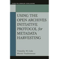 Using the Open Archives Initiative Protocol for Metadata Harvesting