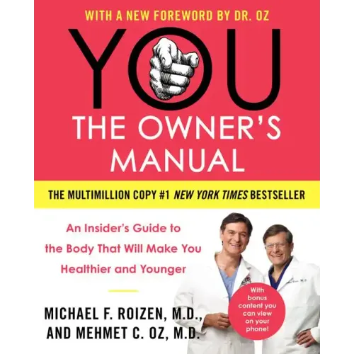 You: The Owner's Manual: An Insider's Guide to the Body That Will Make You Healthier and Younger