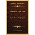 Romanian Folk Tales: Retold from the Original