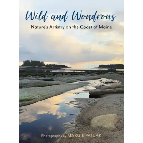 Wild and Wondrous: Nature's Artistry on the Coast of Maine