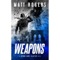 Weapons: A King & Slater Thriller