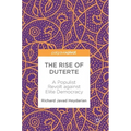 The Rise of Duterte: A Populist Revolt Against Elite Democracy