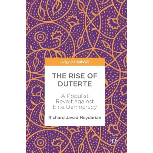 The Rise of Duterte: A Populist Revolt Against Elite Democracy