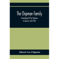 The Chipman Family, A Genealogy Of The Chipmans In America, 1631-1920