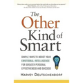 The Other Kind of Smart: Simple Ways to Boost Your Emotional Intelligence for Greater Personal Effectiveness and Success