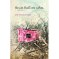 House Built on Ashes: A Memoir