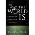 Way the World Is: The Christian Perspective of a Scientist (Revised)