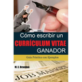 Cómo Escribir un Curriculum Vitae Ganador: Guía Práctica con Ejemplos de Curriculum y Cartas de Presentación