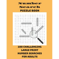 Number Search Puzzle Book: 100 Challenging Large Print Number Searches For Adults