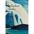 In Darkest Alaska: Travel and Empire Along the Inside Passage