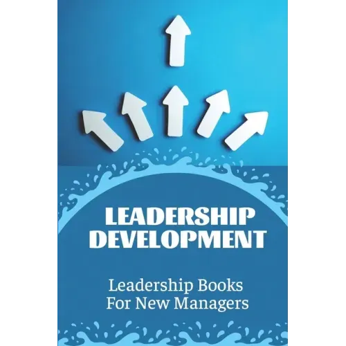 Leadership Development: Leadership Books For New Managers: Developing Leadership Skills