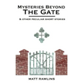 Mysteries Beyond The Gate and Other Peculiar short stories