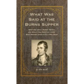 What Was Said at the Burns Supper: Speeches about Robert Burns and Really Bad Scottish Jokes Best Washed Down with a Wee Dram