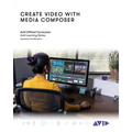Create Video with Media Composer: Official Avid Curriculum