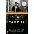 Escape from Camp 14: One Man's Remarkable Odyssey from North Korea to Freedom in the West