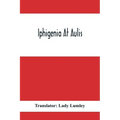 Iphigenia At Aulis