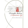 Christopher Marlowe: A Renaissance Life