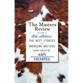 The Masters Review Volume V: with stories selected by Amy Hempel