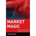 Market Magic: Riding the Greatest Bull Market of the Century