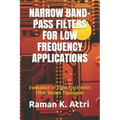 Narrow Band-Pass Filters for Low Frequency Applications: Evaluation of Eight Electronics Filter Design Topologies