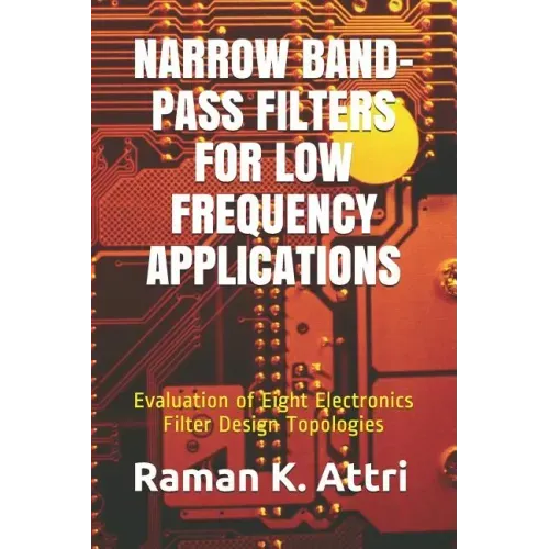 Narrow Band-Pass Filters for Low Frequency Applications: Evaluation of Eight Electronics Filter Design Topologies