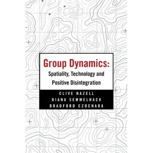 Group Dynamics: Spatiality, Technology and Positive Disintegration