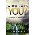 Where are you? Returning to His Presence