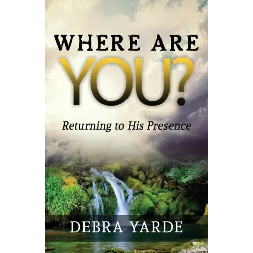Where are you? Returning to His Presence