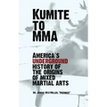 Kumite To MMA: America's underground history of the origins of mixed martial arts