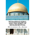 Muhammad Iqbal and the Spirit of Muslim Revival