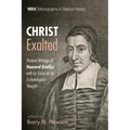Christ Exalted: Pastoral Writings of Hanserd Knollys with an Essay on His Eschatological Thought