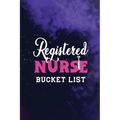 Registered Nurse Bucket List: Record Your Nurselife Adventures, Goals, Travels and Dreams, Retirement Gift Idea for Nurse Advice & Bucket List (Gift